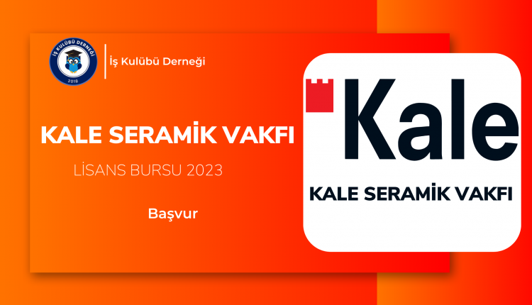 Kale Seramik Vakfı Lisans Bursu 2023